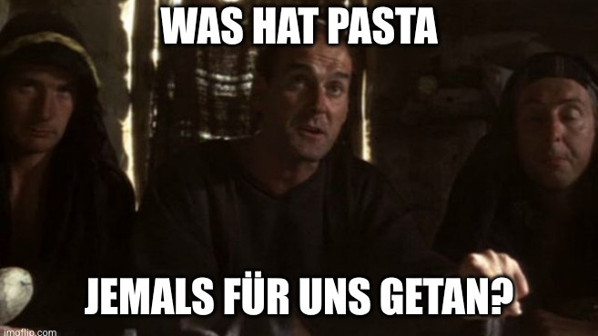 Was hat Pasta jemals für uns getan?