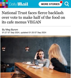 Daily Mail article: "National Trust faces fierce backlash over vote to make half of the food on its cafe menus VEGAN"